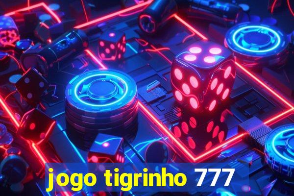 jogo tigrinho 777